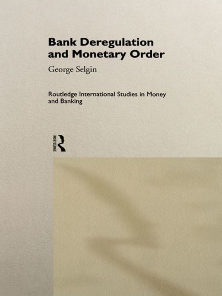 Bank Deregulation & Monetary Order / Edition 1