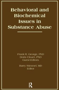 Title: Behavioral and Biochemical Issues in Substance Abuse / Edition 1, Author: Doris Clouet