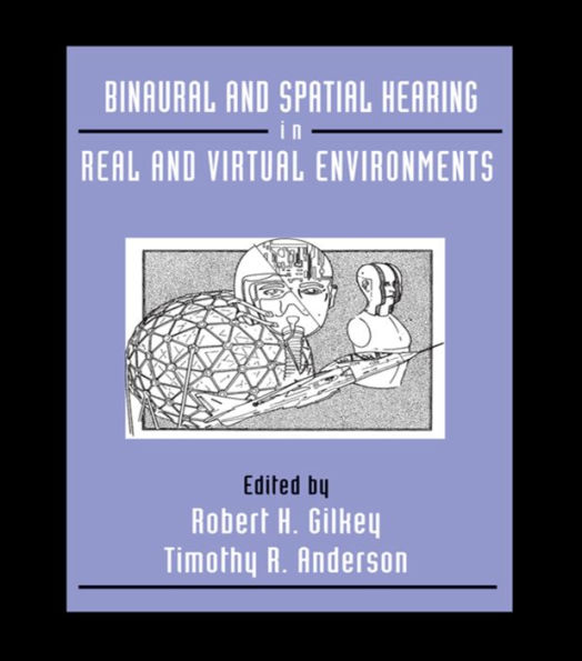 Binaural and Spatial Hearing Real Virtual Environments