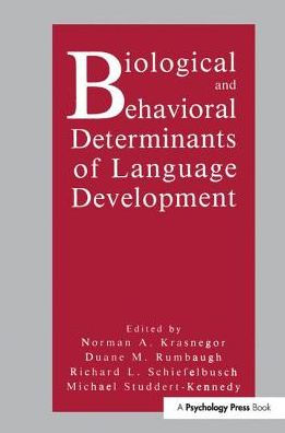 Biological and Behavioral Determinants of Language Development