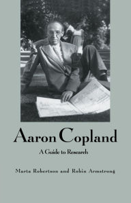 Title: Aaron Copland: A Guide to Research, Author: Marta Robertson