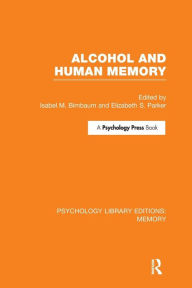 Title: Alcohol and Human Memory (PLE: Memory), Author: Isabel Birnbaum