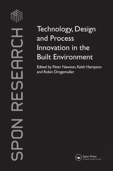 Technology, Design and Process Innovation in the Built Environment / Edition 1