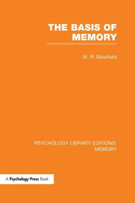 Title: The Basis of Memory (PLE: Memory) / Edition 1, Author: W.R. Bousfield