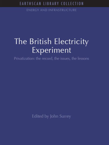 The British Electricity Experiment: Privatization: the record, the issues, the lessons / Edition 1