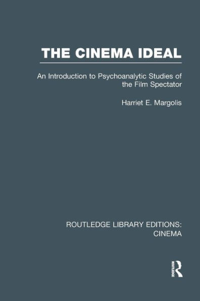 The Cinema Ideal: An Introduction to Psychoanalytic Studies of the Film Spectator