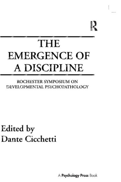 The Emergence of A Discipline: Rochester Symposium on Developmental Psychopathology, Volume 1