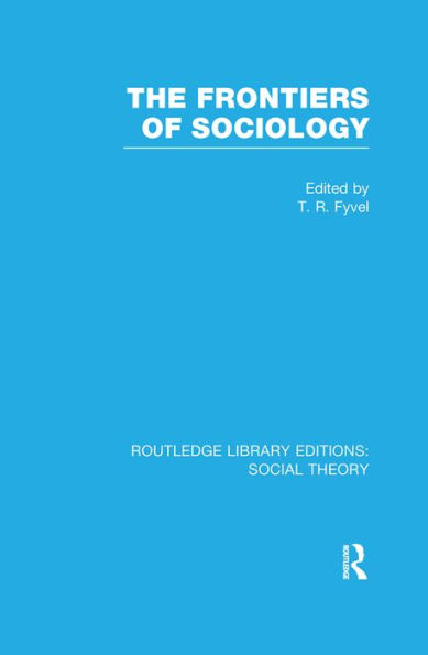 The Frontiers of Sociology (RLE Social Theory)