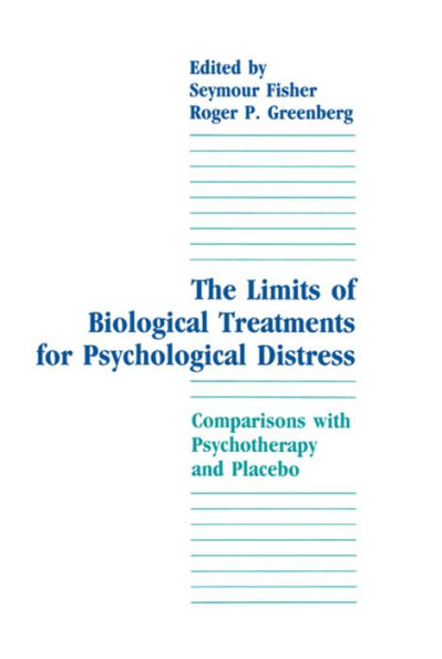 The Limits of Biological Treatments for Psychological Distress: Comparisons With Psychotherapy and Placebo / Edition 1