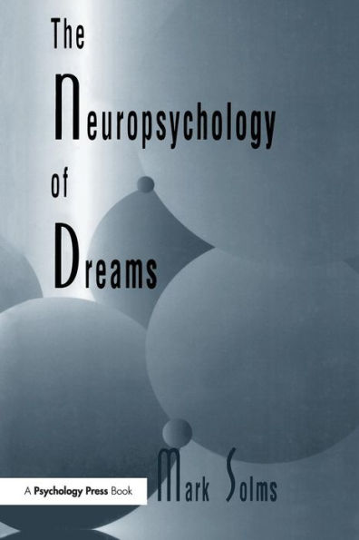 The Neuropsychology of Dreams: A Clinico-anatomical Study / Edition 1