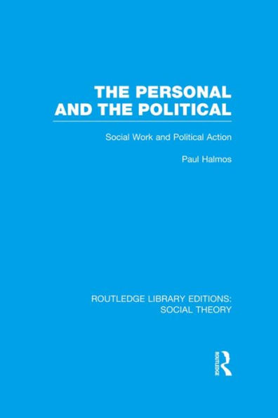 the Personal and Political (RLE Social Theory): Work Action