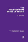 The Philosophical Bases of Theism