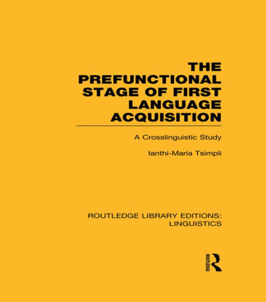 The Prefunctional Stage of First Language Acquistion (RLE Linguistics C: Applied Linguistics): A Crosslinguistic Study