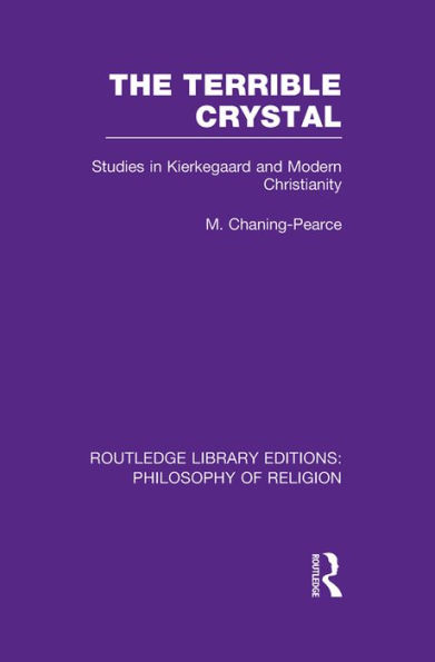 The Terrible Crystal: Studies Kierkegaard and Modern Christianity