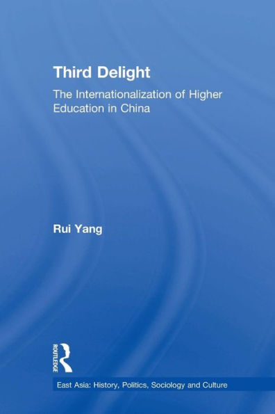 The Third Delight: Internationalization of Higher Education in China / Edition 1