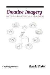 Title: Creative Imagery: Discoveries and inventions in Visualization / Edition 1, Author: Ronald A. Finke