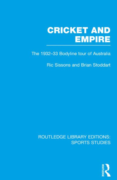 Cricket and Empire (RLE Sports Studies): The 1932-33 Bodyline Tour of Australia