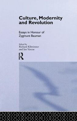 Culture, Modernity and Revolution: Essays Honour of Zygmunt Bauman