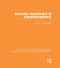 Title: David Harvey's Geography (RLE Social & Cultural Geography), Author: John Paterson