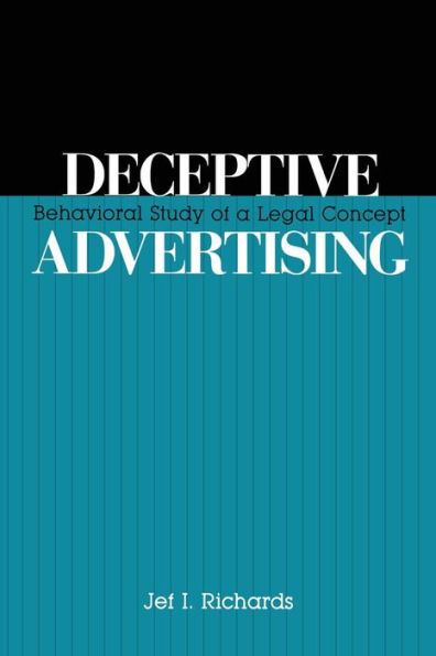 Deceptive Advertising: Behavioral Study of A Legal Concept / Edition 1