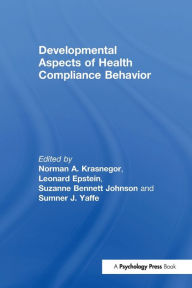 Title: Developmental Aspects of Health Compliance Behavior, Author: Norman A. Krasnegor