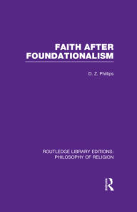 Title: Faith after Foundationalism, Author: D.Z.  Phillips