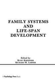 Title: Family Systems and Life-span Development / Edition 1, Author: Kurt Kreppner