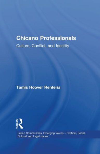 Chicano Professionals: Culture, Conflict, and Identity