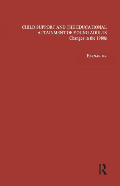 Child Support and the Educational Attainment of Young Adults: Changes 1980s