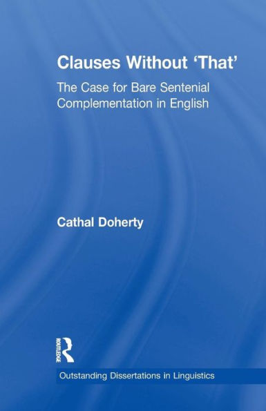 Clauses Without 'That': The Case for Bare Sentential Complementation in English
