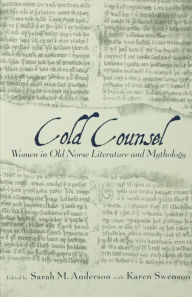 Title: The Cold Counsel: The Women in Old Norse Literature and Myth, Author: Sarah M. Anderson