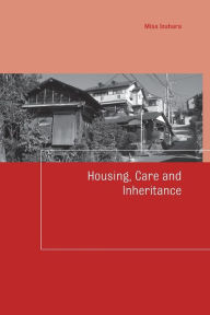 Title: Housing, Care and Inheritance / Edition 1, Author: Misa Izuhara