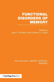 Title: Functional Disorders of Memory (PLE: Memory) / Edition 1, Author: John Kihlstrom