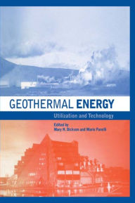 Title: Geothermal Energy: Utilization and Technology / Edition 1, Author: Mary H. Dickson