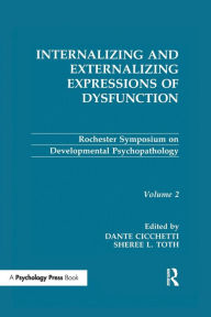 Title: Internalizing and Externalizing Expressions of Dysfunction: Volume 2, Author: Dante Cicchetti