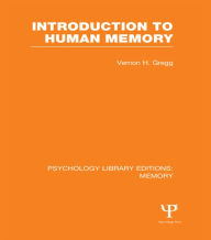 Title: Introduction to Human Memory (PLE: Memory) / Edition 1, Author: Vernon Gregg