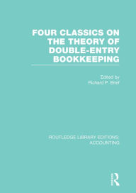 Title: Four Classics on the Theory of Double-Entry Bookkeeping (RLE Accounting), Author: Richard Brief