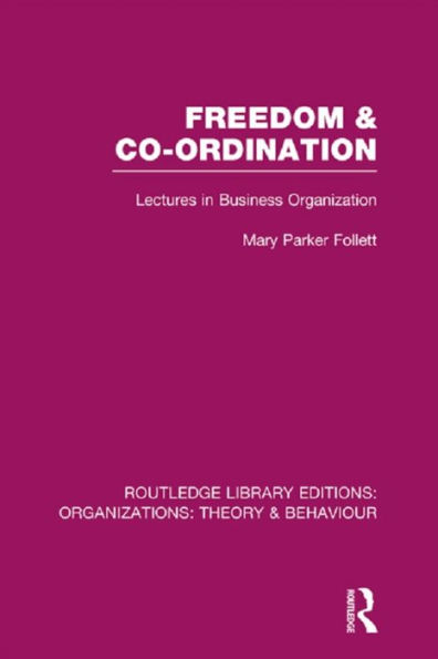Freedom and Co-ordination (RLE: Organizations): Lectures in Business Organization / Edition 1