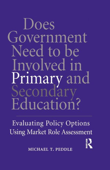 Does Government Need to be Involved Primary and Secondary Education: Evaluating Policy Options Using Market Role Assessment