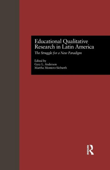 Educational Qualitative Research Latin America: The Struggle for a New Paradigm