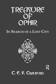 Title: The Treasure Of Ophir: In Search of a Lost City, Author: C.E.V. Craufurd