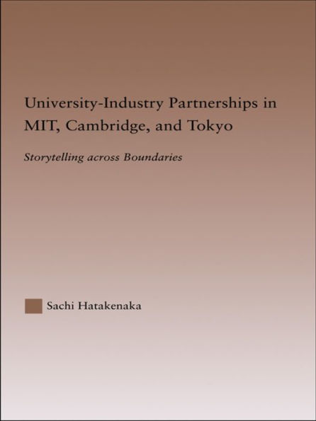 University-Industry Partnerships MIT, Cambridge, and Tokyo: Storytelling Across Boundaries