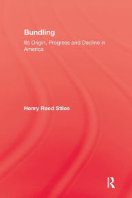 Title: History Of Bundling, Author: Henry Reed Stiles