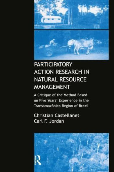 Participatory Action Research Natural Resource Management: A Critque of the Method Based on Five Years' Experience Transamozonica Region Brazil