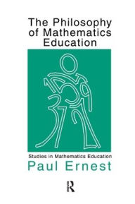 Title: The Philosophy of Mathematics Education, Author: Paul Ernest