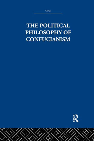 the political Philosophy of Confucianism: An interpretation social and ideas Confucius, his forerunners, early disciples.