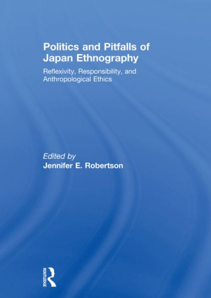 Politics and Pitfalls of Japan Ethnography: Reflexivity, Responsibility, Anthropological Ethics