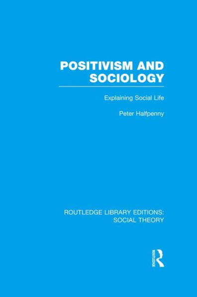 Positivism and Sociology: Explaining Social Life