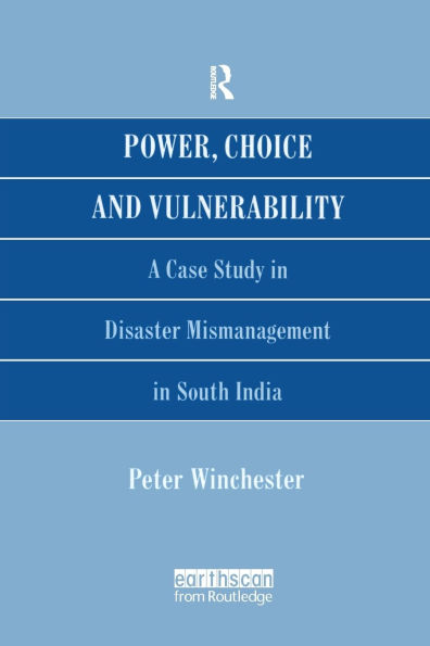 Power, Choice and Vulnerability: A Case Study Disaster Mismanagement South India