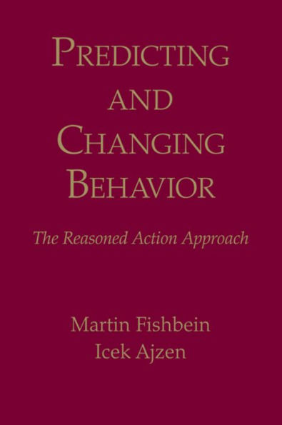 Predicting and Changing Behavior: The Reasoned Action Approach / Edition 1